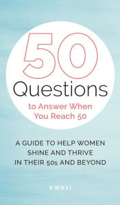 Title: 50 Questions to Answer When You Reach 50, Author: Kwavi