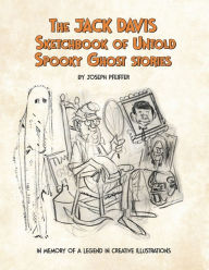 Title: The Jack Davis Sketchbook of Untold Spooky Ghost Stories, Author: Jack Davis