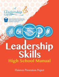 Title: Leadership Skills: High School Manual: Violence Prevention Program, Author: The Leadership Program