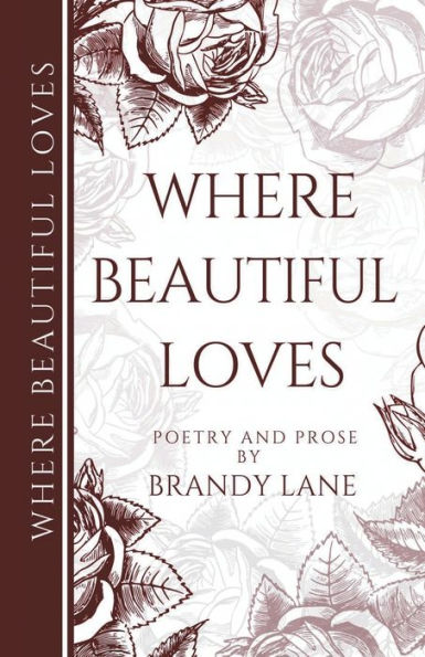Where Beautiful Loves: Poetry and Prose