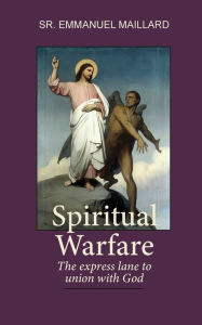 Title: Spiritual Warfare: The Express Lane to Union With God, Author: Sister Emmanuel