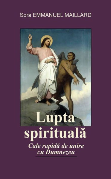 Lupta Spirituala: Cale rapida de unire cu Dumnezeu