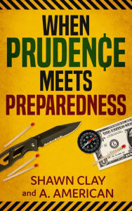 Title: When Prudence Meets Preparedness, Author: Shawn Clay