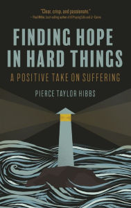Title: Finding Hope in Hard Things, Author: Pierce Taylor Hibbs