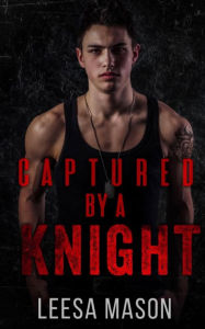 Title: Captured by a Knight, Author: Leesa Mason