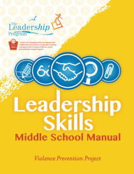 Title: Leadership Skills: Middle School Manual: Violence Prevention Program, Author: The Leadership Program