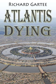 Title: Atlantis Dying, Author: Richard Gartee