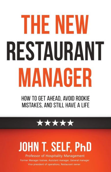 The New Restaurant Manager: How to get ahead, avoid rookie mistakes, and still have a life