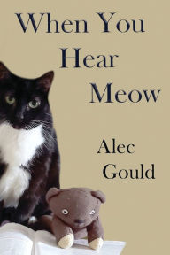 Title: When You Hear Meow, Author: Alec Gould