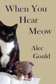 Title: When You Hear Meow, Author: Alec Gould