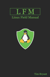 Title: Lfm: Linux Field Manual, Author: Tim Bryant