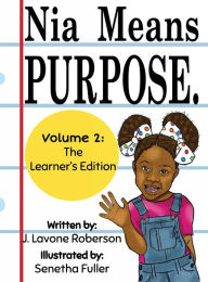Title: Nia Means Purpose: Volume 2: The Learner's Edition, Author: J. Lavone Roberson