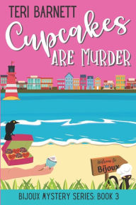 Title: Cupcakes are Murder, Author: Teri Barnett