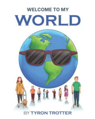 Title: Welcome to My World, Author: Tyron Trotter