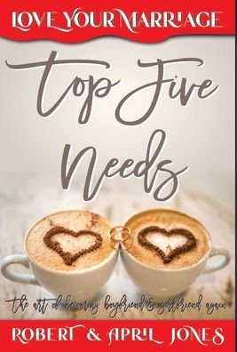 Top Five Needs: The art of becoming boyfriend and girlfriend again