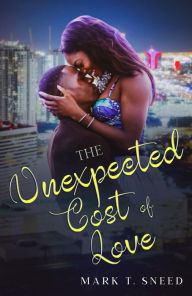 Title: The Unexpected Cost of Love, Author: Mark T. Sneed