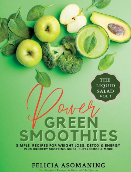 Power Green Smoothies: Simple Recipes for Weight Loss, Detox & Energy