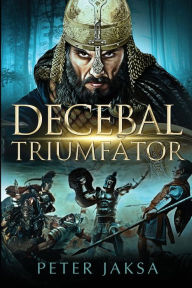 Title: Decebal Triumfător, Author: Peter Jaksa