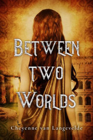 Title: Between Two Worlds, Author: Cheyenne van Langevelde