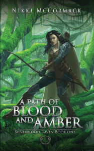 Title: A Path of Blood and Amber, Author: Nikki McCormack