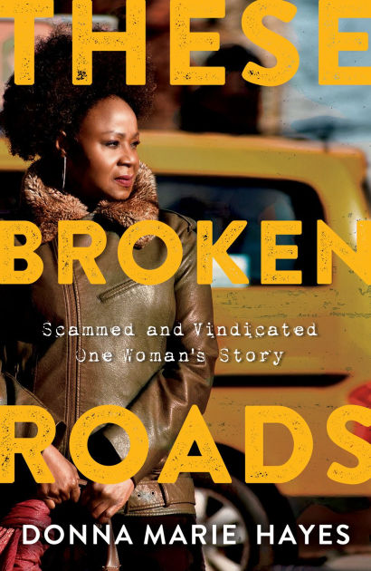 These Broken Roads Scammed And Vindicated One Womans Story By Donna