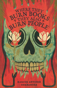 Title: Where They Burn Books, They Also Burn People, Author: Marcos Antonio Hernandez