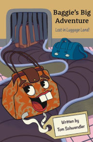 Title: Baggie's Big Adventure: Lost in Luggage Land, Author: Thomas Schwendler