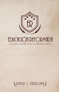 Title: Educación Reformada: La Escuela Cristiana Como Demanda del Pacto, Author: David J Engelsma