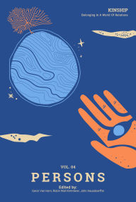 Title: Kinship: Belonging in a World of Relations, Vol. 4 Persons, Author: Gavin Van Horn