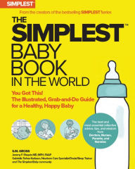 Title: The Simplest Baby Book in the World: The Illustrated, Grab-and-Do Guide for a Healthy, Happy Baby, Author: S.M. Gross