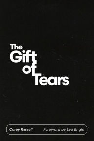 Title: The Gift of Tears, Author: Corey Russell
