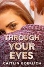 Through Your Eyes: A YA Contemporary Romance