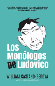 Title: Los Monólogos de Ludovico, Author: William Castano-Bedoya