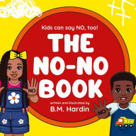 Title: The No-No Book: Kids can say NO, too!, Author: B M Hardin