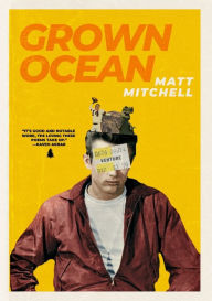 Title: Grown Ocean, Author: Matt Mitchell