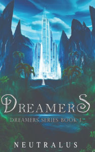 Title: Dreamers: Dreamers Series Book 1, Author: Neutralus