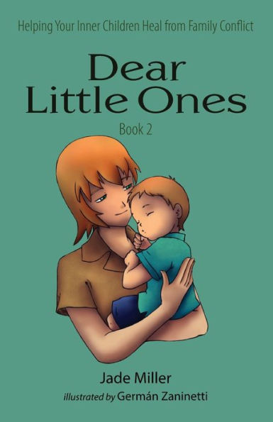 Dear Little Ones (Book 2): Helping Your Inner Children Heal from Family Conflict
