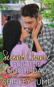 Title: Second Chance for the Single Dad, Author: Shirley Jump