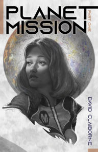 Title: Planet Mission: Part I, Author: David Claiborne