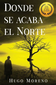 Title: Donde se acaba el Norte, Author: Hugo Moreno