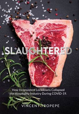 SLAUGHTERED: How Inconsistent Lockdowns Collapsed the Hospitality Industry During COVID-19