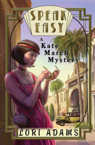 Title: SPEAK EASY, A KATE MARCH MYSTERY: A KATE MARCH MYSTERY, Author: LORI ADAMS