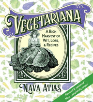 Title: Vegetariana: A Rich Harvest of Wit, Lore, & Recipes, Author: Nava Atlas Ma