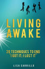 Living Awake: 20 Techniques to End 