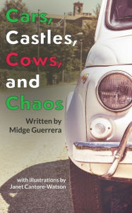 Title: Cars, Castles, Cows and Chaos, Author: Midge Guerrera