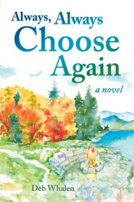 Title: Always, Always Choose Again, Author: Deb Whalen