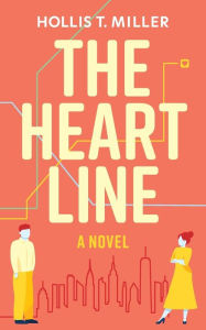 Title: The Heart Line: A Novel, Author: Hollis T. Miller