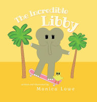 Title: The Incredible Libby, Author: Monica Lowe