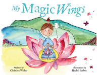 Title: My Magic Wings, Author: Christina Walker