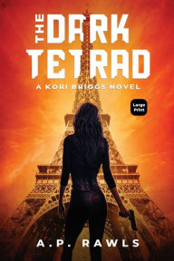 Title: The Dark Tetrad: A Kori Briggs Novel (Large Print Edition), Author: A P Rawls